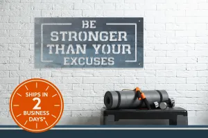 Be Stronger Than Your Excuses - Motivational Fitness Sign